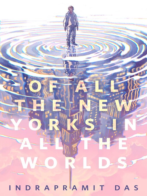 Title details for Of all the New Yorks in all the Worlds by Indrapramit Das - Wait list